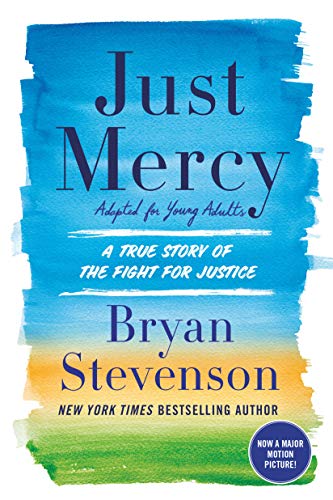 Just Mercy: A True Story of the Fight for Justice  (Adapted for Young Adults)