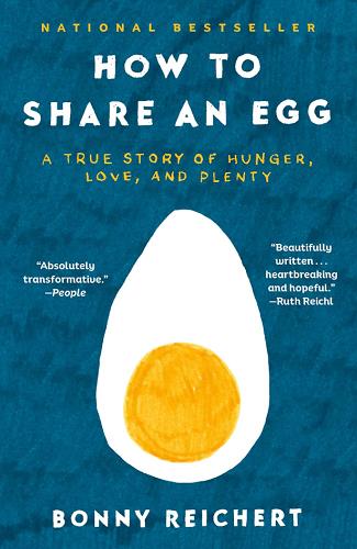 How to Share an Egg: A True Story of Hunger, Love, and Plenty