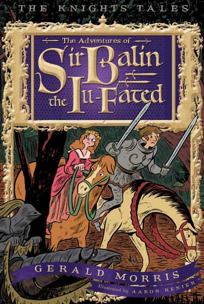 The Adventures of Sir Balin the Ill-Fated (The Knights Tales, Bk#4)