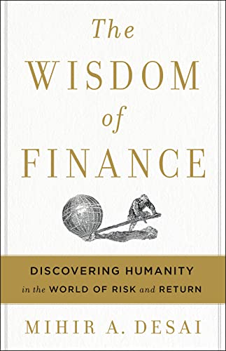 The Wisdom Of Finance: Discovering Humanity in the World of Risk and Return