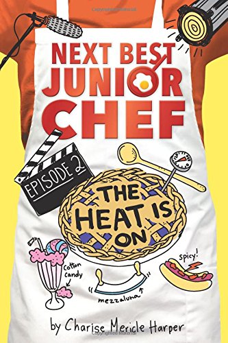 The Heat Is On (Next Best Junior Chef, Bk. 2)