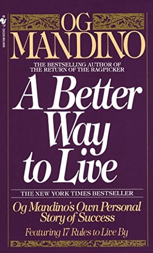 A Better Way to Live: Og Mandino's Own Personal Story of Success