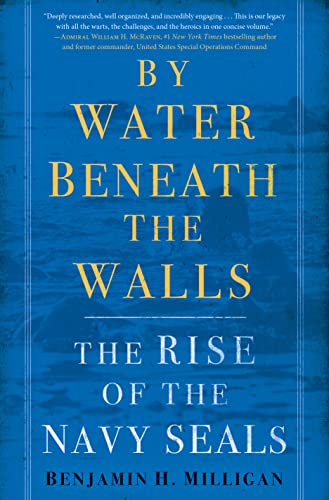 By Water Beneath the Walls: The Rise of the Navy SEALS