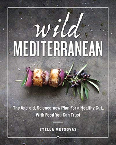 Wild Mediterranean:The Age-old, Science-new Plan For a Healthy Gut, With Food You Can Trust