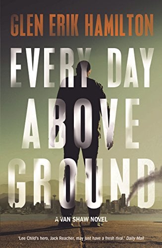 Every Day Above Ground (Van Shaw, Bk. 3)