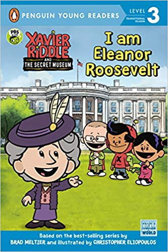 I Am Eleanor Roosevelt (Xavier Riddle and the Secret Museum, Penguin Young Readers, Level 3)