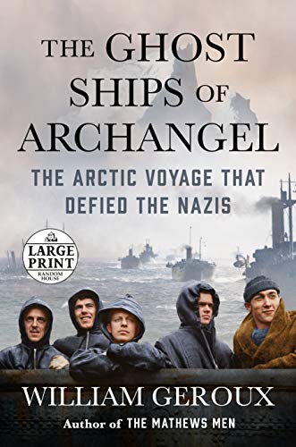The Ghost Ships of Archangel: The Arctic Voyage That Defied the Nazis (Large Print)