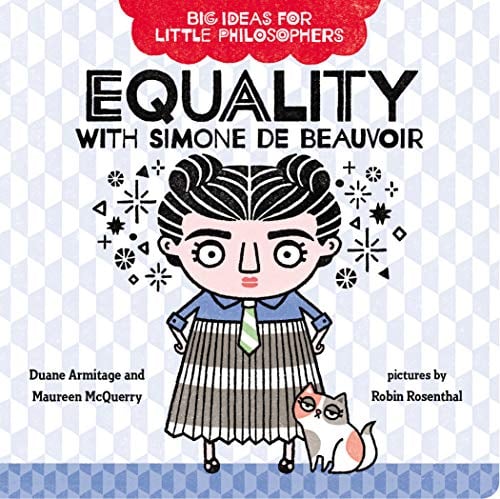 Equality With Simone De Beauvoir (Big Ideas for Little Philosophers)