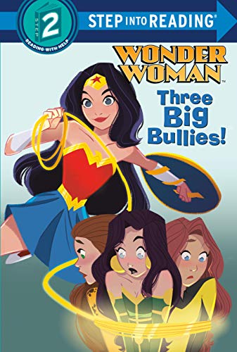 Three Big Bullies! (DC Super Heroes, Wonder Woman, Step Into Reading, Step 2)