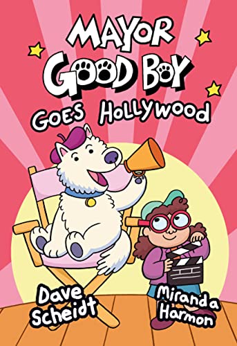 Mayor Good Boy Goes Hollywood (Mayor Good Boy, Bk. 2)