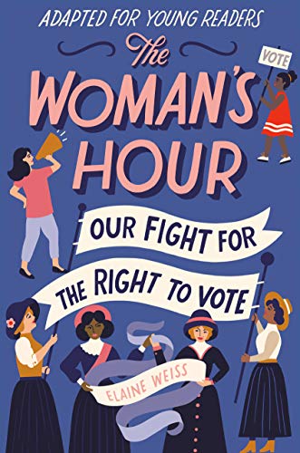 The Woman's Hour: Our Fight for the Right to Vote