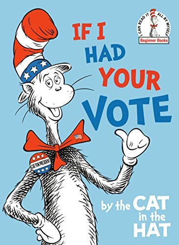 If I Had Your Vote by the Cat in the Hat (Beginner Books)