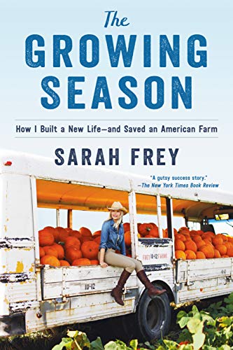 The Growing Season: How I Built a New Life - and Saved an American Farm