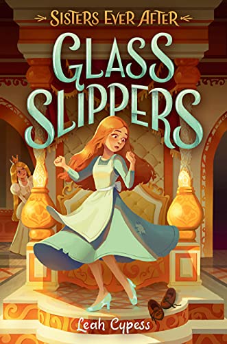 Glass Slippers (Sisters Ever After, Bk. 2)