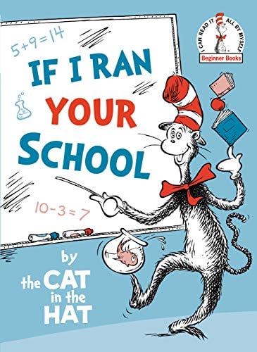 If I Ran Your School: by the Cat in the Hat (Beginner Books)