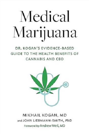 Medical Marijuana: Dr. Kogan's Evidence-Based Guide to the Health Benefits of Cannabis and CBD