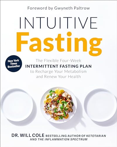Intuitive Fasting: The Flexible Four-Week Intermittent Fasting Plan to Recharge Your Metabolism and Renew Your Health