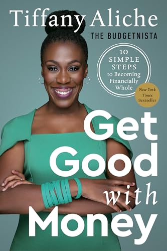 Get Good With Money: 10 Simple Steps to Becoming Financially Whole