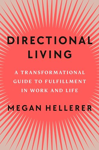 Directional Living: A Transformational Guide to Fulfillment in Work and Life