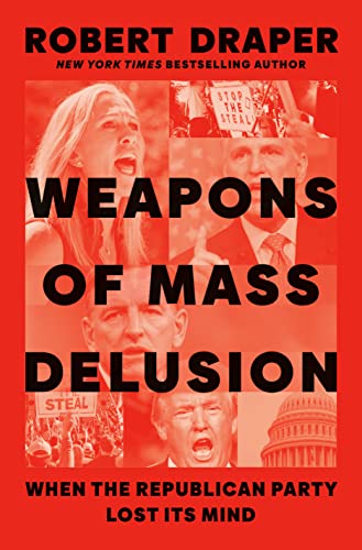 Weapons of Mass Delusion: When the Republican Party Lost Its Mind