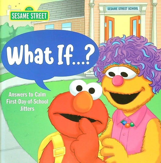 What If...?: Answers to Calm First-Day-of-School Jitters (Sesame Street)