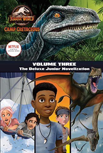 Jurassic World Camp Cretaceous (The Deluxe Junior Novelization, Bk. 3)