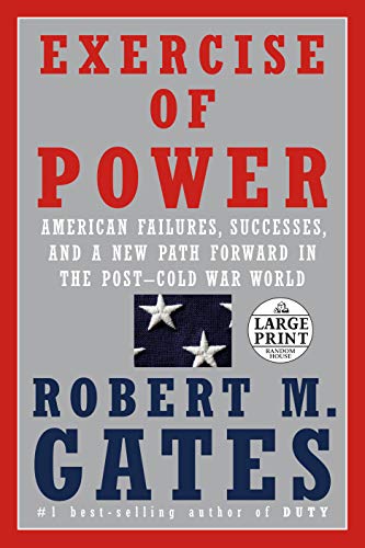 Exercise of Power: American Failures, Successes, and a New Path Forward in the Post-Cold War World (Large Print)