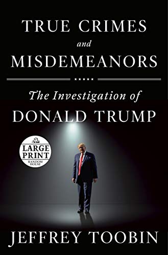 True Crimes and Misdemeanors: The Investigation of Donald Trump (Large Print)