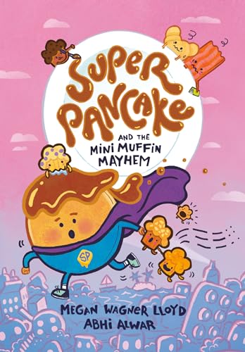 Super Pancake and the Mini Muffin Mayhem (Super Pancake, Volume 2)