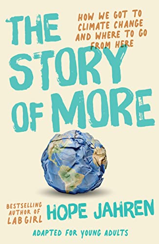 The Story of More: How We Got to Climate Change and Where to Go from Here  (Adapted for Young Adults)