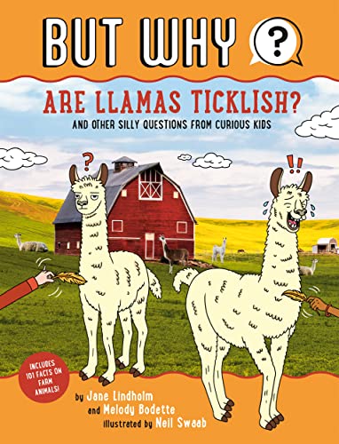 Are Llamas Ticklish? and Other Silly Questions from Curious Kids (But Why, Bk. 1)