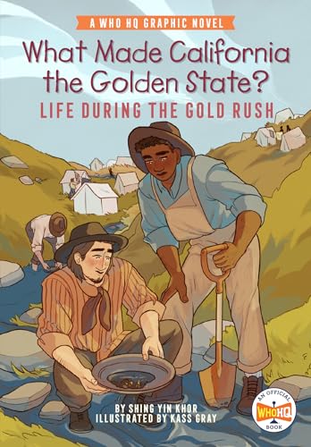 What Made California the Golden State? Life During the Gold Rush (Who HQ, Graphic Novel)