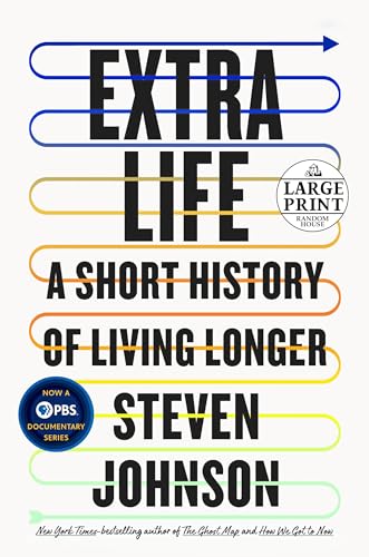 Extra Life: A Short History of Living Longer (Large Print)