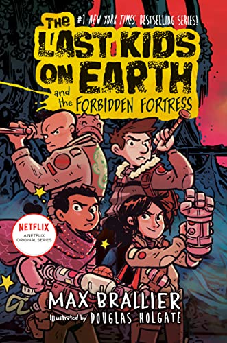 The Last Kids on Earth and the Forbidden Fortress (The Last Kids on Earth, Volume 8)