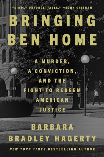 Bringing Ben Home: A Murder, a Conviction, and the Fight to Redeem American Justice