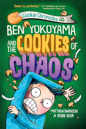 Ben Yokoyama and the Cookies of Chaos (Cookie Chronicles, Bk. 5)
