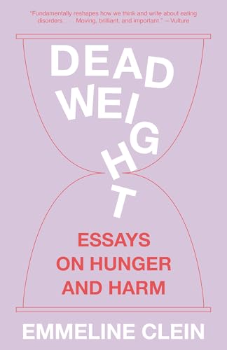 Dead Weight: Essays on Hunger and Harm