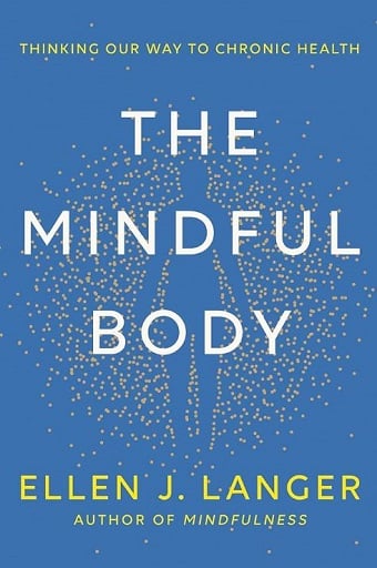The Mindful Body: Thinking Our Way to Chronic Health