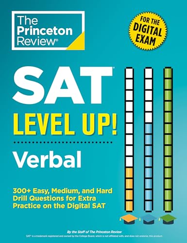 SAT Level Up! Verbal: 300+ Easy, Medium, and Hard Drill Questions for Scoring Success on the Digital SAT