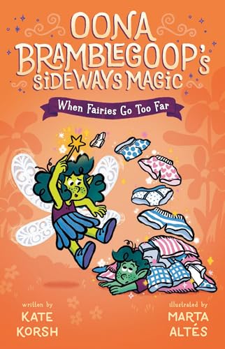 When Fairies Go Too Far (Oona Bramblegoop's Sideways Magic, Bk. 4)