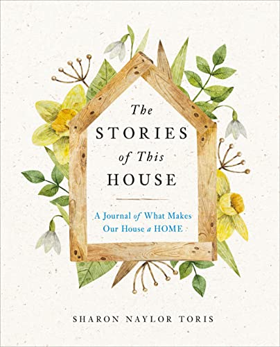 The Stories of This House: A Journal of What Makes Our House a Home