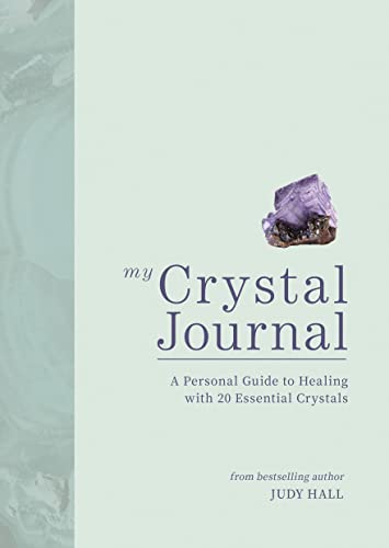 My Crystal Journal: A Personal Guide to Healing With 20 Essential Crystals