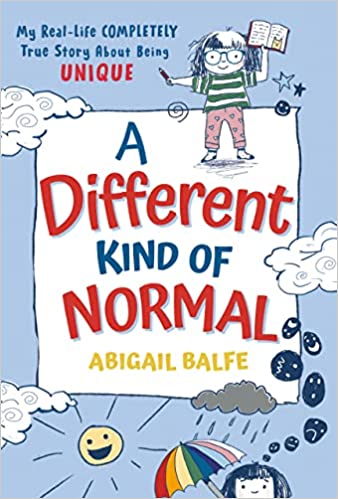 A Different Kind of Normal: My Real-Life COMPLETELY True Story About Being Unique