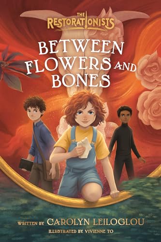 Between Flowers and Bones (The Restorationists, Bk. 2)