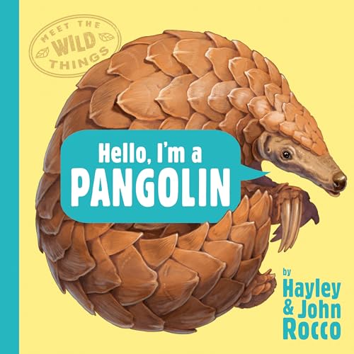 Hello, I'm a Pangolin (Meet the Wild Things, Bk. 2)