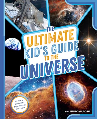 The Ultimate Kid's Guide to the Universe: At-Home Activities, Experiments, and More!