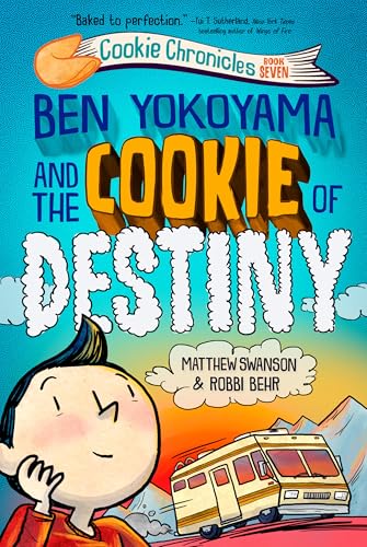 Ben Yokoyama and the Cookie of Destiny (Cookie Chronicles, Bk. 7)