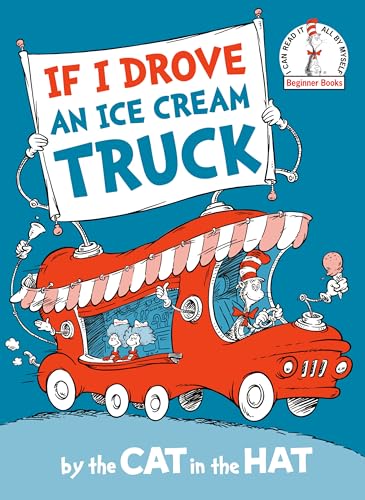 If I Drove an Ice Cream Truck by the Cat in the Hat (Beginner Books)