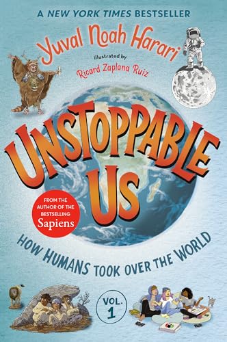 Unstoppable Us: How Humans Took Over the World (Bk. 1)