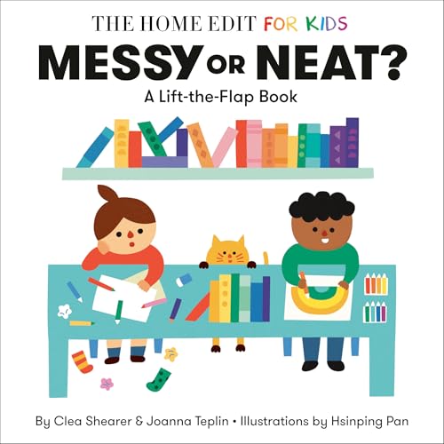 Messy or Neat? A Lift-The-Flap Book (The Home Edit for Kids)